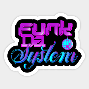 Funk The System Sticker